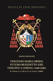 MARINO MENGOZZI, Vincenzo Maria Orsini, futuro Benedetto XIII, vescovo a Cesena (1680-1686) (2018)